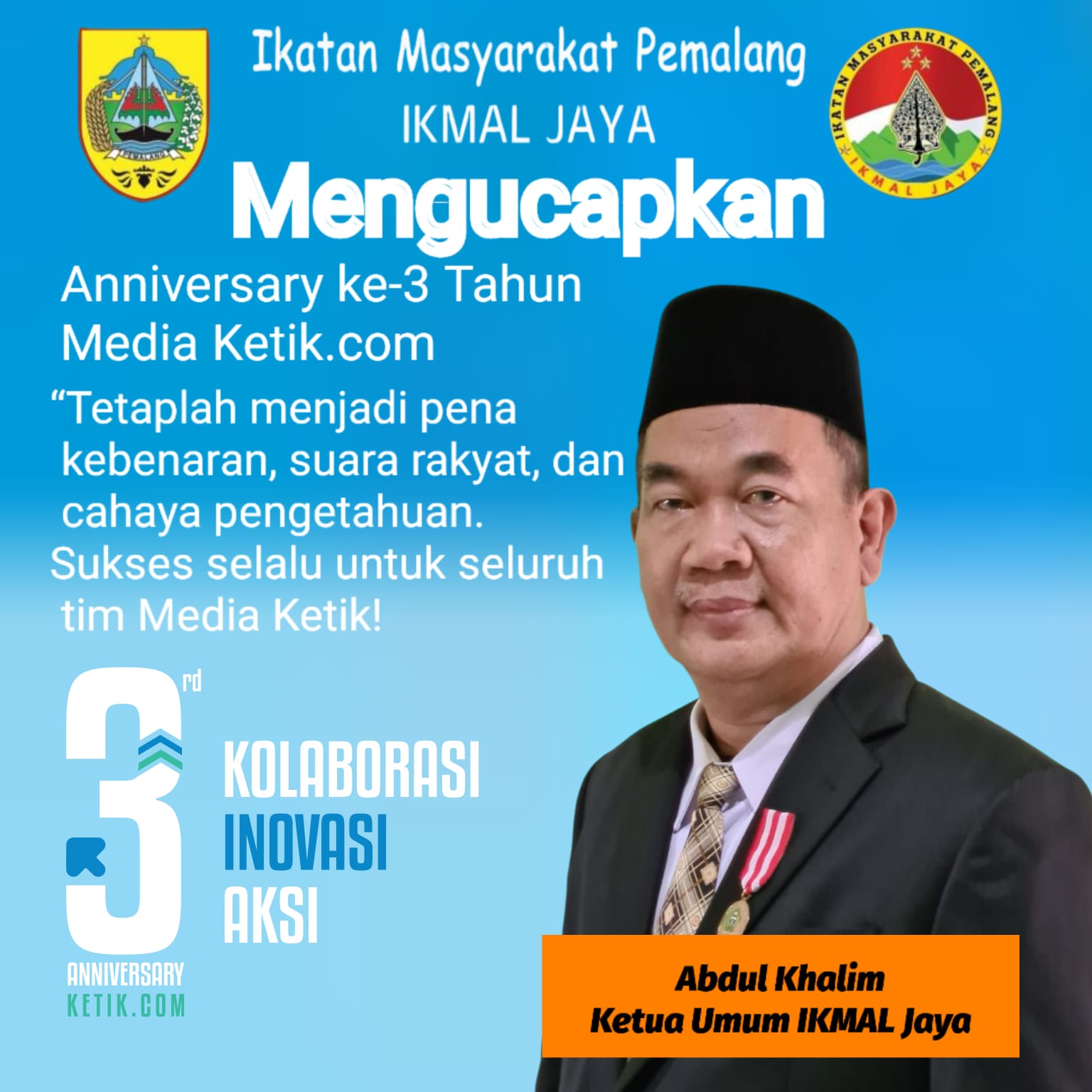 Ucapan HUT Ke-3 Ketik.com oleh Abdul Khalim - Ketua Umum IKMAL Jaya