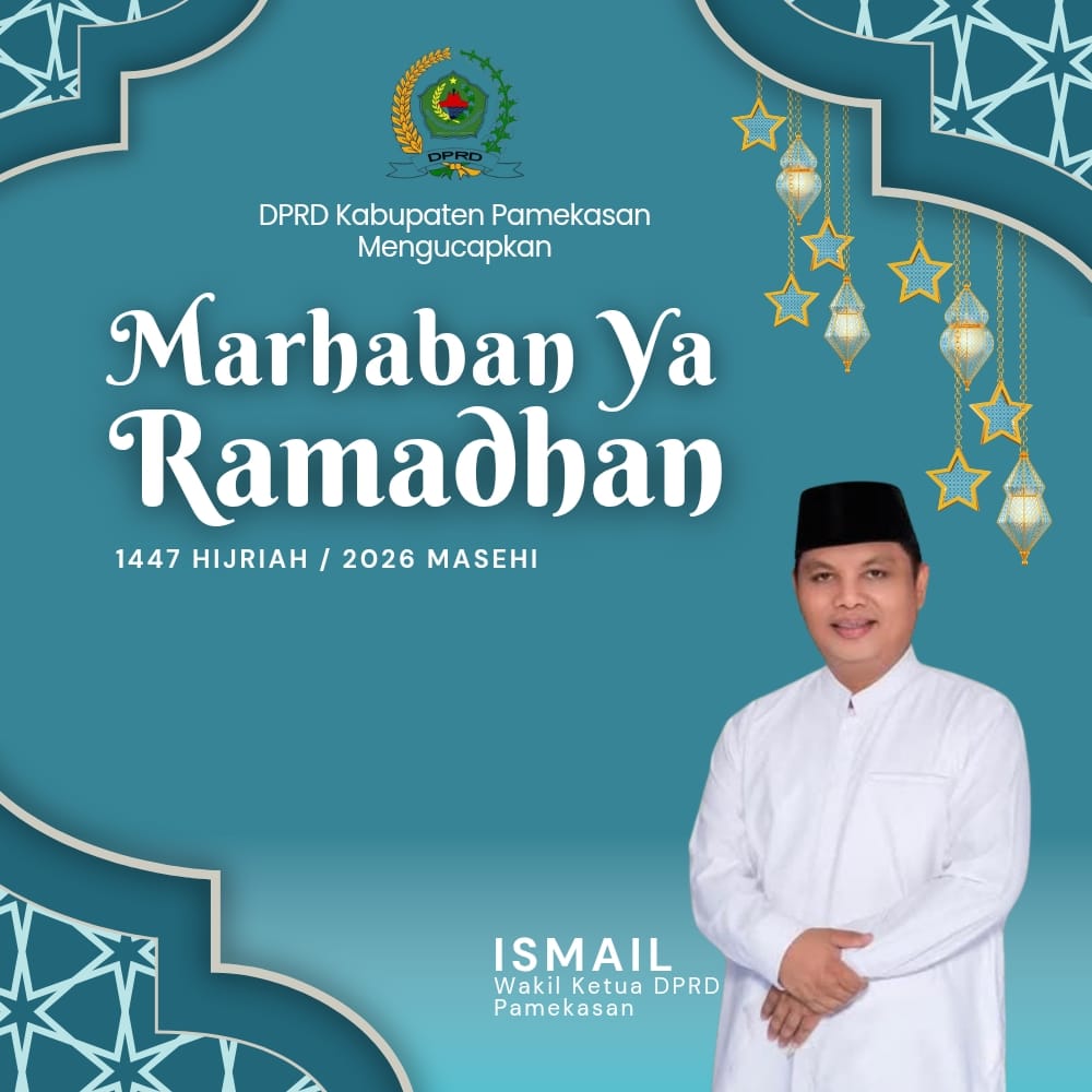 Ucapan Selamat Menunaikan Ibadah Puasa 1447H oleh Ismail - Wakil Ketua DPRD Pamekasan