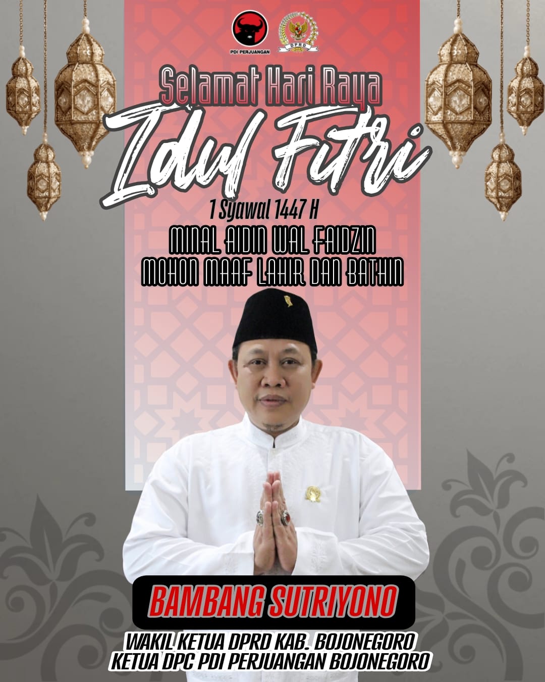 Ucapan Selamat Hari Raya Idul Fitri 1447 oleh Wakil Ketua DPRD Kab. Bojonegoro- Ketua DPC PDI Perjuangan Bojonegoro - Bambang Sutriyono