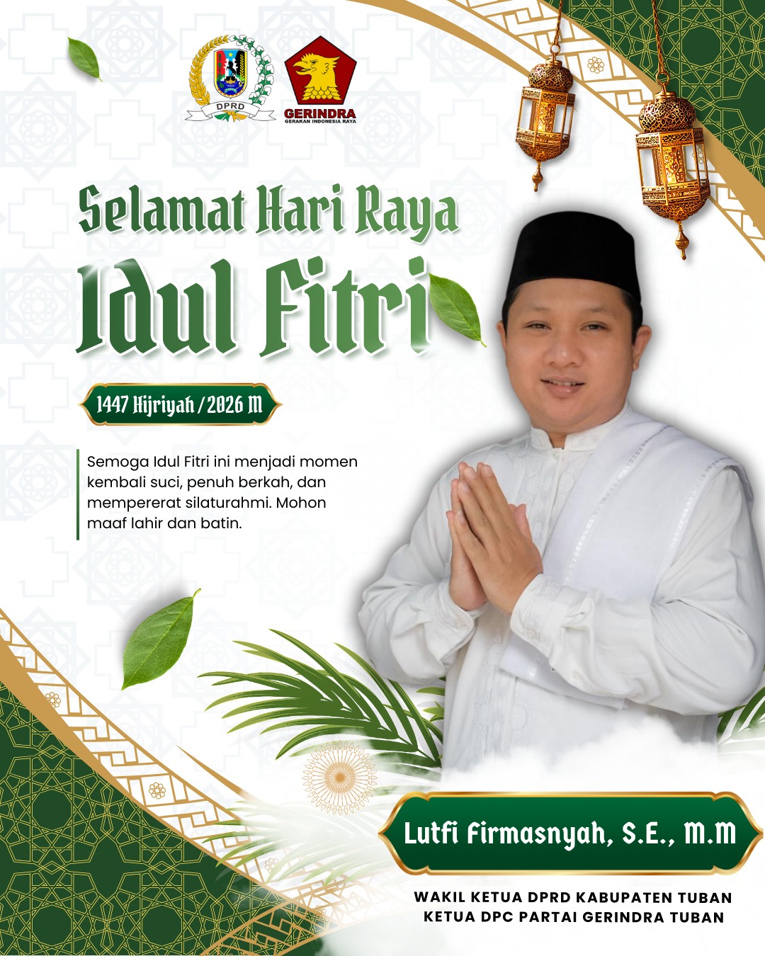 Ucapan Selamat Idul Fitri 1447H oleh Lutfi Firmansyah, S.E., m.m - Wakil Ketua DPRD Kabupaten Tuban dan Ketua DPC Partai Gerindra Tuban