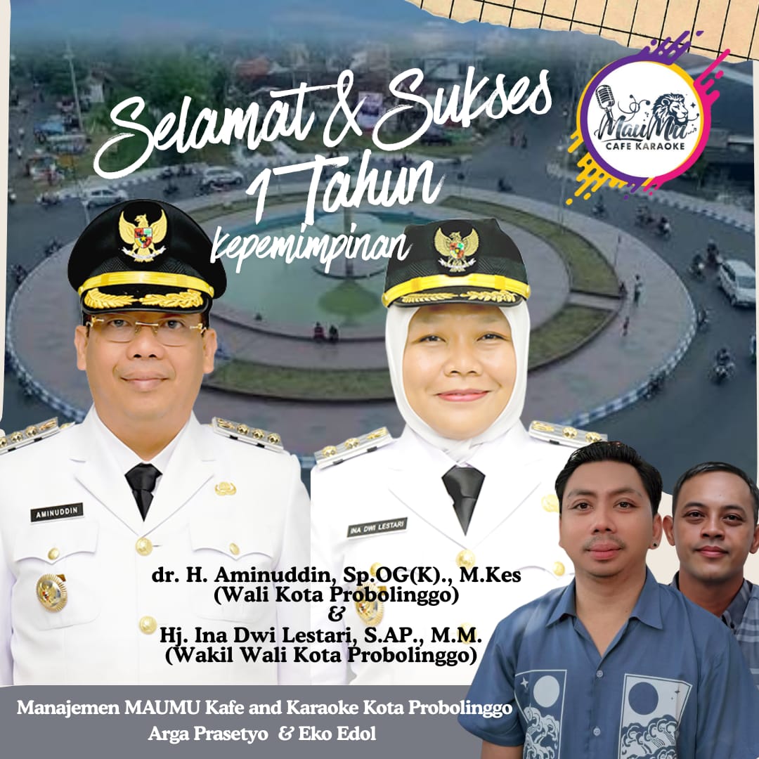 *Ucapan Selamat dan Sukses 1 Tahun Kepemimpinan Wali Kota dan Wakil Wali Kota Probolinggo oleh Manajemen MAUMU Kafe and Karaoke Kota Probolinggo*