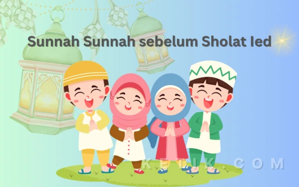 Thumbnail Berita - Sunnah-Sunnah yang Dianjurkan Sebelum Melaksanakan Salat Hari Raya Idulfitri